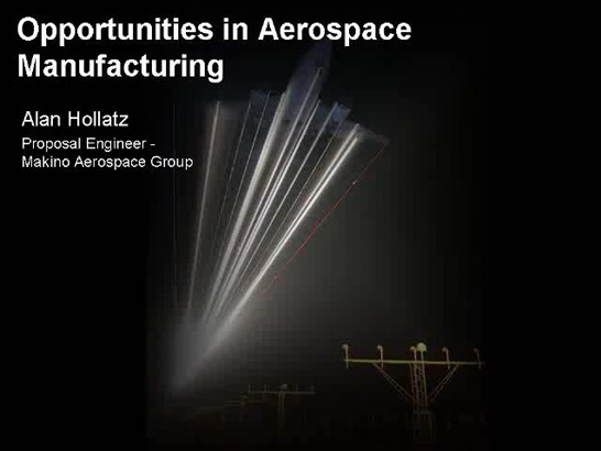 Opportunities in Aerospace Manufacturing: Alan Hollatz, Proposal Engineer - Makino Aerospace Group
